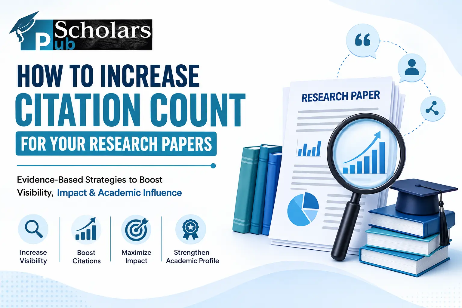 How to increase citation count for research papers with strategies to boost academic visibility, impact, citations, and researcher profile.